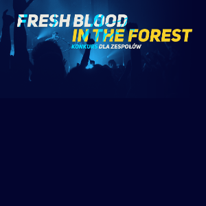 Fresh Blood In The Forest - trwa konkurs dla zespołów!
