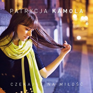 Patrycja Kamola - Czekajc na mio